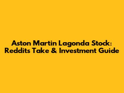 Aston Martin Lagonda Stock: Reddit's Take & Investment Guide