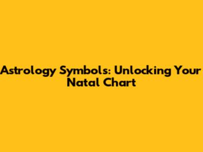 Astrology Symbols: Unlocking Your Natal Chart