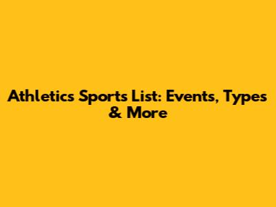 Athletics Sports List: Events, Types & More