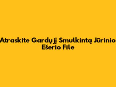 Atraskite Gardųjį Smulkintą Jūrinio Ešerio File