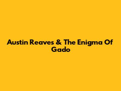 Austin Reaves & The Enigma Of 'Gado'