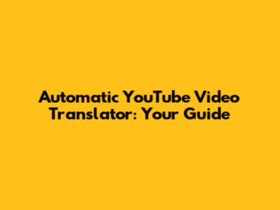 Automatic YouTube Video Translator: Your Guide