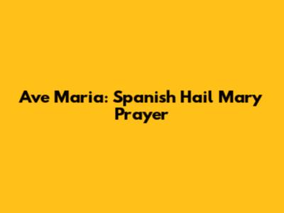 Ave Maria: Spanish Hail Mary Prayer