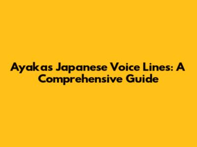 Ayaka's Japanese Voice Lines: A Comprehensive Guide