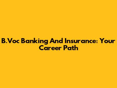 B.Voc Banking And Insurance: Your Career Path