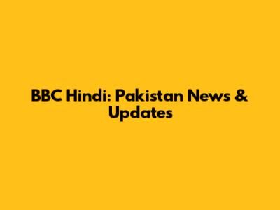 BBC Hindi: Pakistan News & Updates