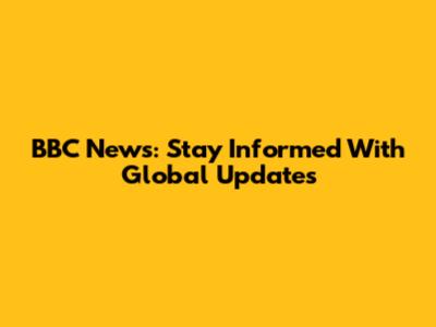 BBC News: Stay Informed With Global Updates