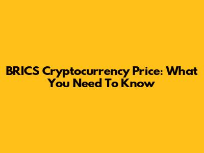 BRICS Cryptocurrency Price: What You Need To Know