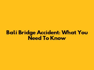 Bali Bridge Accident: What You Need To Know