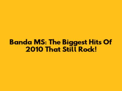 Banda MS: The Biggest Hits Of 2010 That Still Rock!