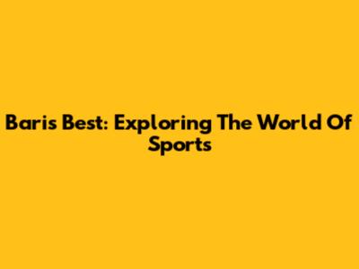 Bari's Best: Exploring The World Of Sports