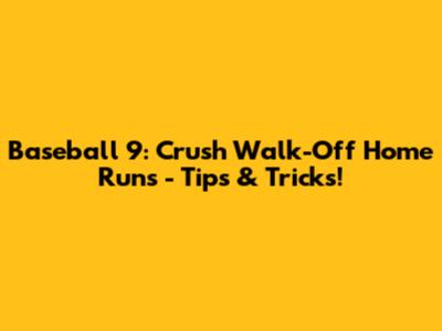 Baseball 9: Crush Walk-Off Home Runs - Tips & Tricks!