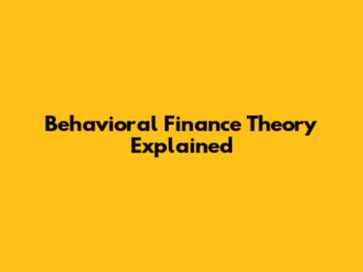 Behavioral Finance Theory Explained