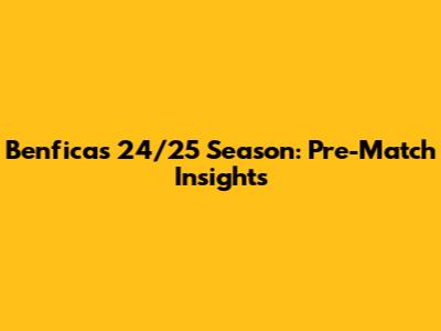 Benfica's 24/25 Season: Pre-Match Insights