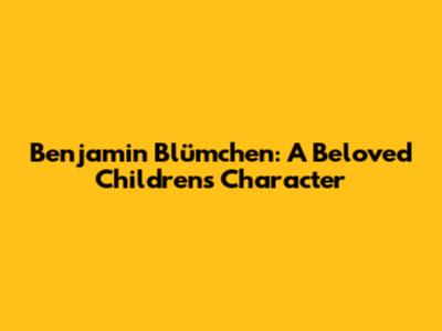 Benjamin Blümchen: A Beloved Children's Character
