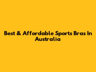 Best & Affordable Sports Bras In Australia