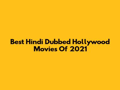Best Hindi Dubbed Hollywood Movies Of 2021