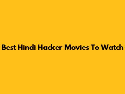 Best Hindi Hacker Movies To Watch