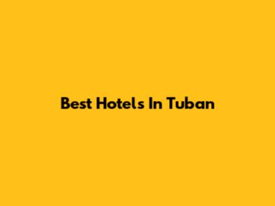 Best Hotels In Tuban