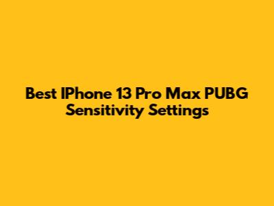 Best IPhone 13 Pro Max PUBG Sensitivity Settings
