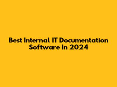 Best Internal IT Documentation Software In 2024