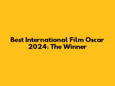 Best International Film Oscar 2024: The Winner