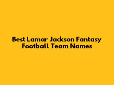 Best Lamar Jackson Fantasy Football Team Names