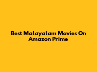 Best Malayalam Movies On Amazon Prime