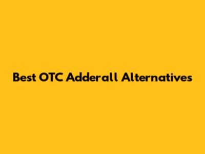 Best OTC Adderall Alternatives