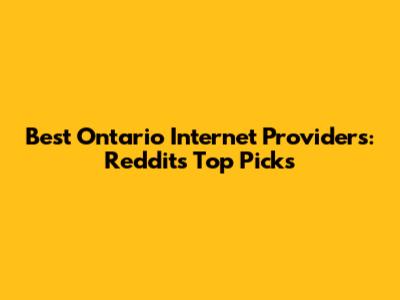 Best Ontario Internet Providers: Reddit's Top Picks