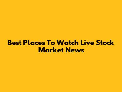 Best Places To Watch Live Stock Market News
