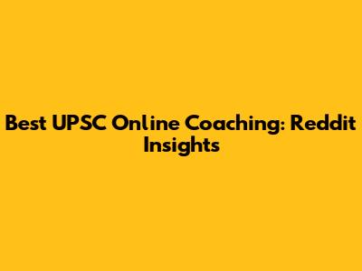 Best UPSC Online Coaching: Reddit Insights