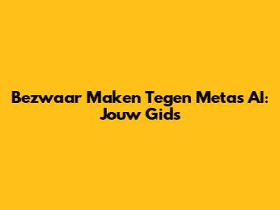 Bezwaar Maken Tegen Meta's AI: Jouw Gids