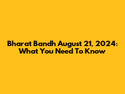 Bharat Bandh August 21, 2024: What You Need To Know
