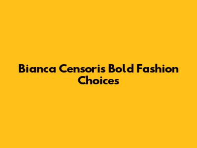 Bianca Censori's Bold Fashion Choices