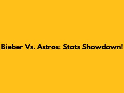 Bieber Vs. Astros: Stats Showdown!