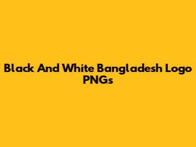 Black And White Bangladesh Logo PNGs