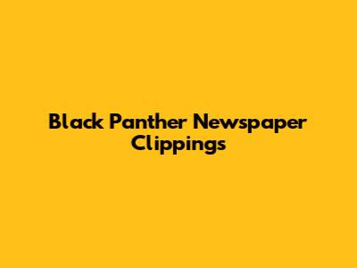 Black Panther Newspaper Clippings