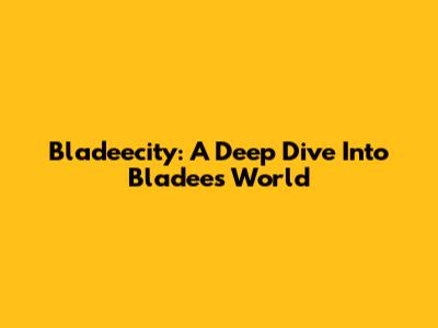 Bladeecity: A Deep Dive Into Bladee's World