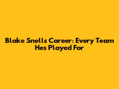 Blake Snell's Career: Every Team He's Played For