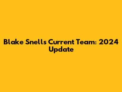 Blake Snell's Current Team: 2024 Update