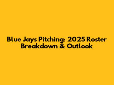 Blue Jays Pitching: 2025 Roster Breakdown & Outlook