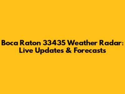 Boca Raton 33435 Weather Radar: Live Updates & Forecasts