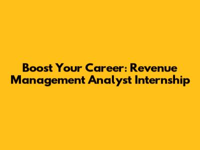 Boost Your Career: Revenue Management Analyst Internship