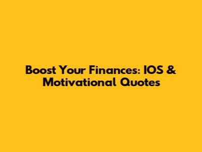 Boost Your Finances: IOS & Motivational Quotes