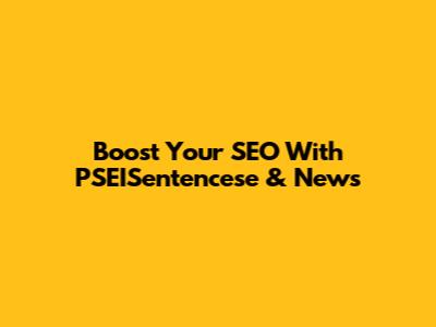 Boost Your SEO With PSEISentencese & News