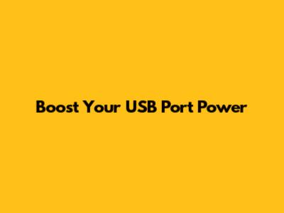 Boost Your USB Port Power