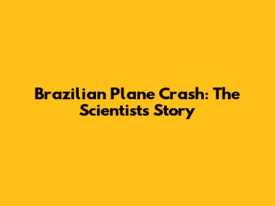 Brazilian Plane Crash: The Scientist's Story