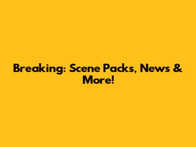 Breaking: Scene Packs, News & More!
