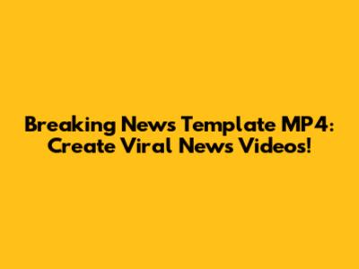 Breaking News Template MP4: Create Viral News Videos!